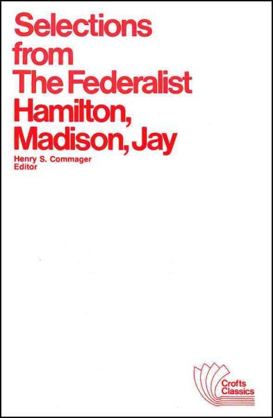 Selections from The Federalist: A Commentary on The Constitution of The United States