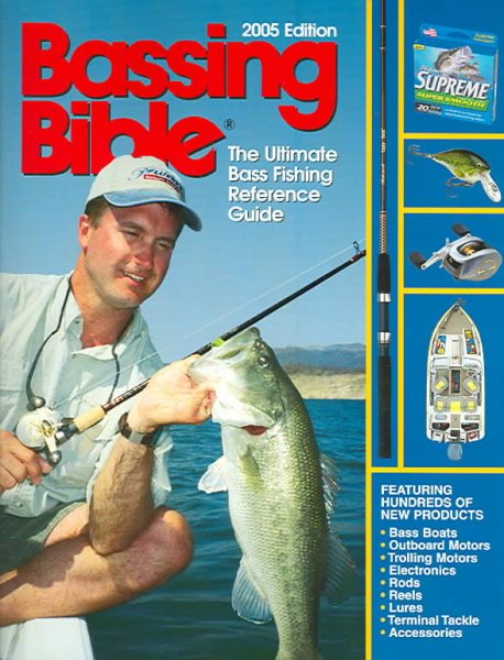 Bassing Bible 2005: The Ultimate Bass Fishing Reference Guide (Bassing Bible: The Ultimate Bass Fishing Reference Guide) cover