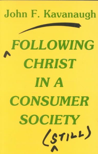 Following Christ in a Consumer Society: The Spirituality of Cultural Resistance
