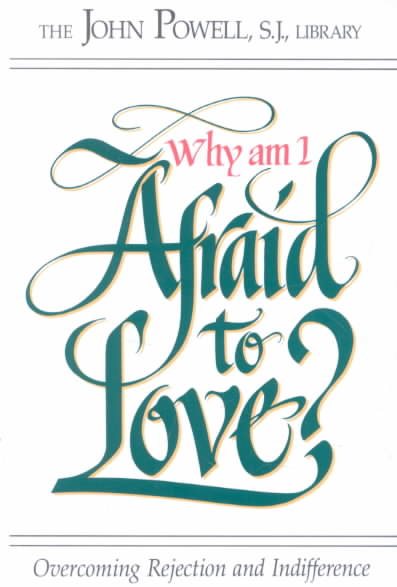 Why am I Afraid to Love? Overcoming Rejection and Indifference cover