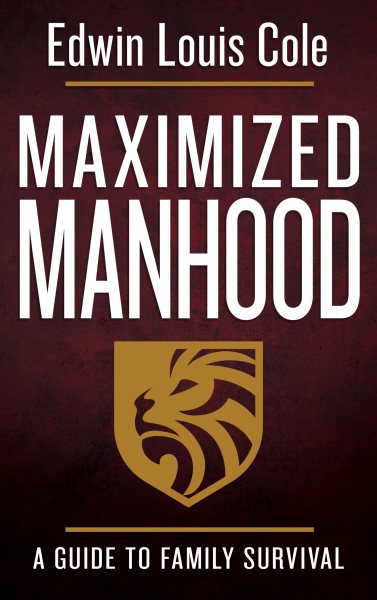 Maximized Manhood: A Guide to Family Survival cover