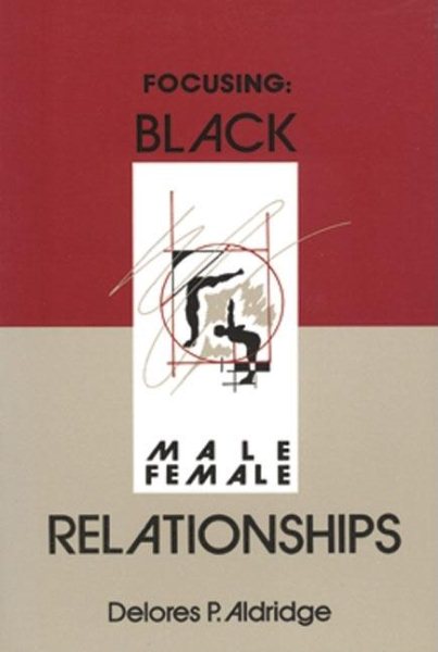 Focusing Focusing Focusing: Black Male-Female Relationships Black Male-Female Relationships Black Male-Female Relationships cover
