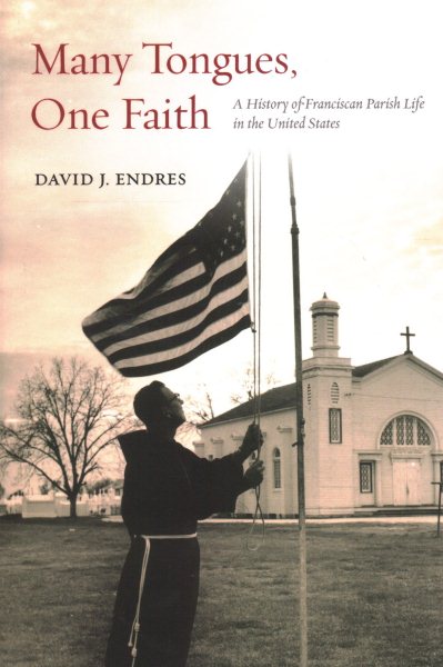 Many Tongues, One Faith: A History of Franciscan Parish Life in the United States cover