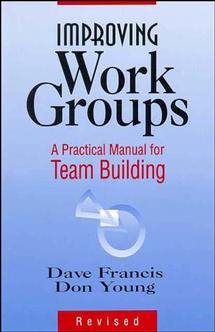 Improving Work Groups: A Practical Manual for Team Building