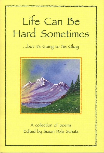 Life Can Be Hard Sometimes, But It's Going to Be Okay: A Collection of Poems (Self-Help) cover