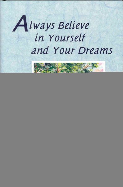 Always Believe in Yourself and Your Dreams: A Collection (Self-Help & Recovery)