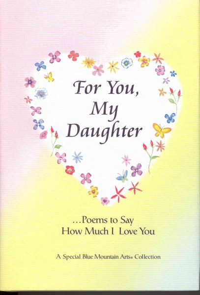 For You, My Daughter: Poems That Say How Much I Love You, a Special Blue Mountain Arts Collection (Family)