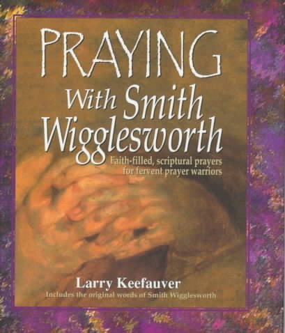 Praying With Smith Wigglesworth cover