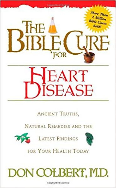 The Bible Cure for Heart Disease: Ancient Truths, Natural Remedies and the Latest Findings for Your Health Today (Health and Fitness) cover