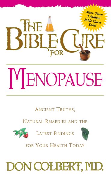 The Bible Cure for Menopause: Ancient Truths, Natural Remedies and the Latest Findings for Your Health Today (Bible Cure Series) cover
