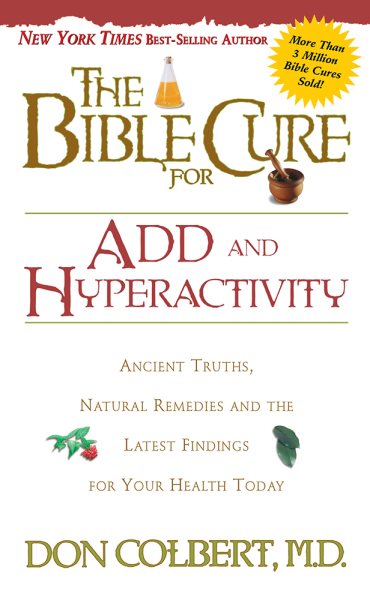 The Bible Cure for ADD and Hyperactivity: Ancient Truths, Natural Remedies and the Latest Findings for Your Health Today (New Bible Cure (Siloam)) cover