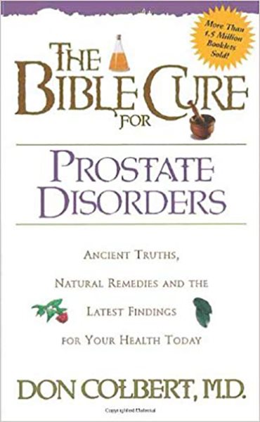 The Bible Cure for Prostate Disorders: Ancient Truths, Natural Remedies and the Latest Findings for Your Health Today (New Bible Cure (Siloam)) cover