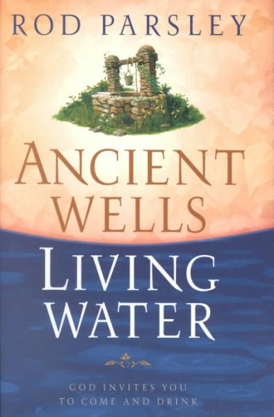 Ancient Wells, Living Water: God Invites You to Come and Drink cover