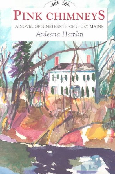 Pink Chimneys: A Novel of Nineteenth Century Maine cover