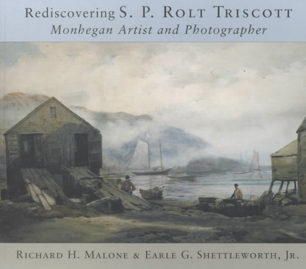 Rediscovering S.P. Rolt Triscott: Monhegan Island Artist and Photographer