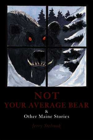 Not Your Average Bear: And Other Maine Stories cover