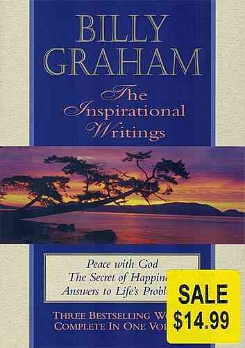Billy Graham, the Inspirational Writings: Peace with God, the Secret of Happiness, Answers to Life's Problems