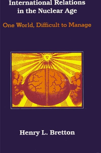 International Relations in the Nuclear Age: One World, Difficult to Manage cover