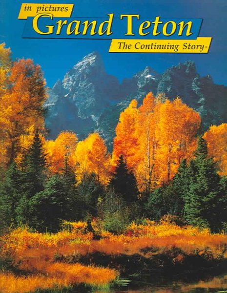 in pictures Grand Teton: The Continuing Story (English and German Edition)
