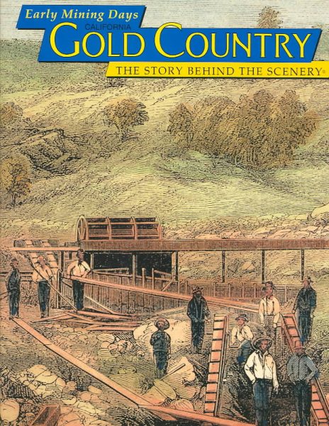 Early Mining Days - California Gold Country: The Story Behind the Scenery cover