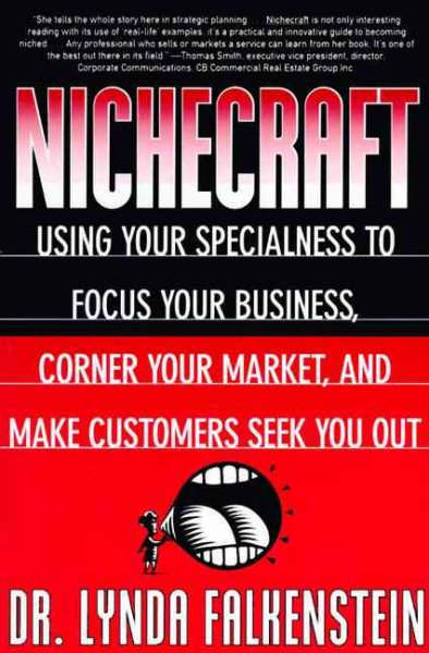 Nichecraft: Using Your Specialness to Focus Your Business, Corner Your Market and Make Customers Seek You Out cover