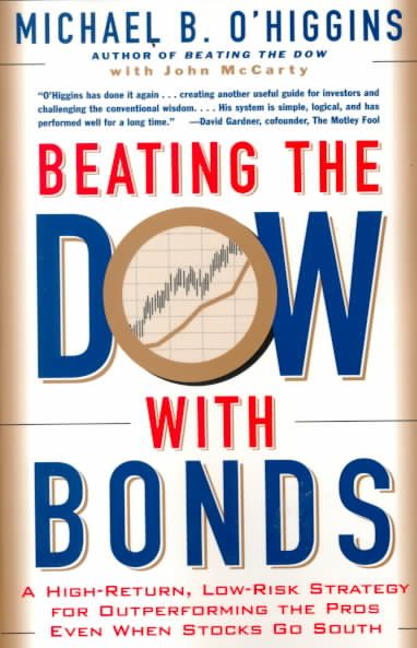 Beating the Dow with Bonds: A High-Return, Low-Risk Strategy for Outperforming the Pros Even When Stocks Go South cover