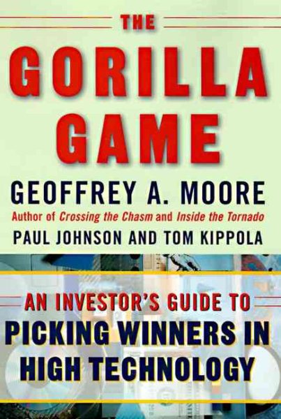 The Gorilla Game: An Investor's Guide to Picking Winners in High Technology cover