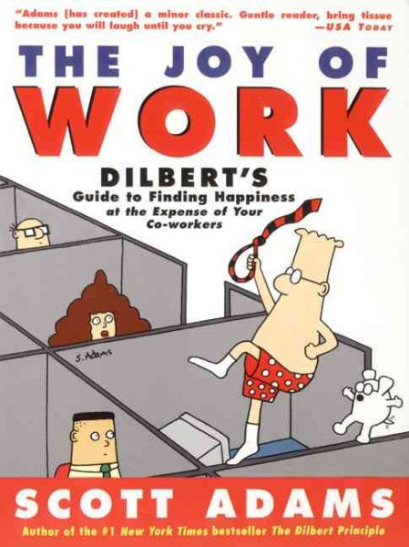 The Joy of Work: Dilbert's Guide to Finding Happiness at the Expense of Your Co-Workers cover