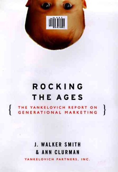 Rocking the Ages: The Yankelovich Report on Generational Marketing cover