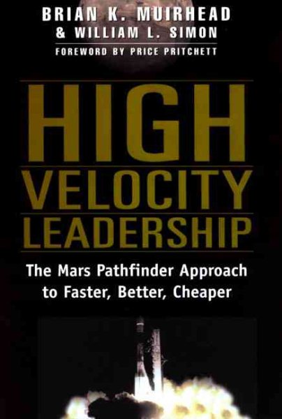 High Velocity Leadership : The Mars Pathfinder Approach to Faster, Better, Cheaper cover