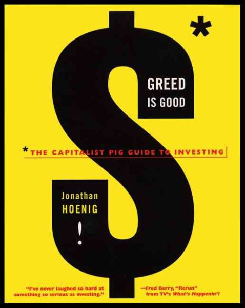 Greed Is Good: The Capitalist Pig Guide to Investing cover