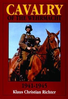 The Cavalry of the Wehrmacht 1941-1945: (Schiffer Military History) cover