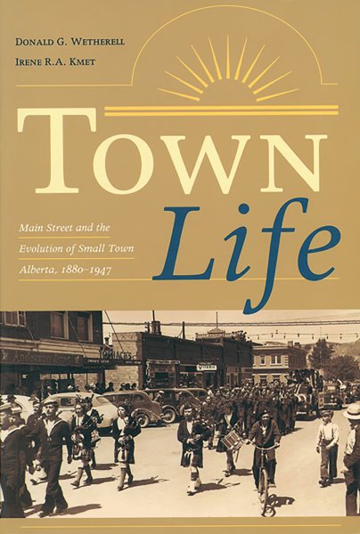 Town Life: Main Street and the Evolution of Small Town Alberta, cover