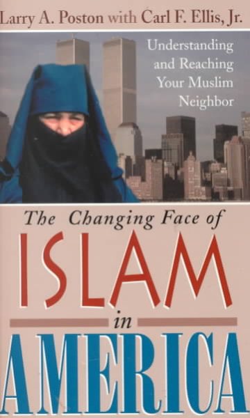 The Changing Face of Islam in America: Understanding and Reaching Your Muslim Neighbor cover