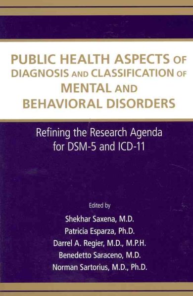 Public Health Aspects of Diagnosis and Classification of Mental and Behavioral Disorders: Refining the Research Agenda for Dsm-5 and ICD-10