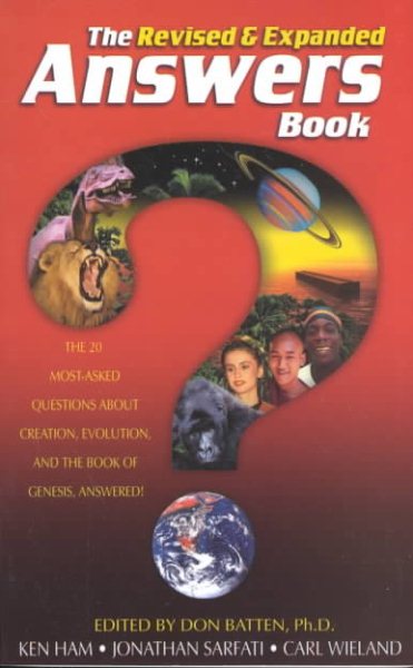 The Answers Book: The 20 Most-Asked Questions About Creation, Evolution & the Book of Genesis Answered! Revised & Expanded Edition