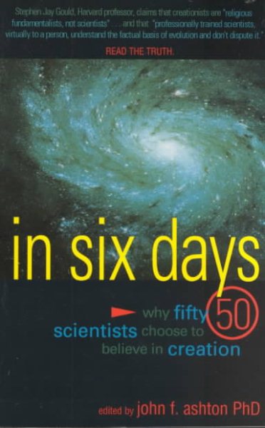 In Six Days: Why Fifty Scientists Choose to Believe in Creation cover