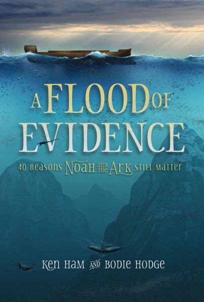 A Flood of Evidence: 40 Reasons Noah and the Ark Still Matter cover