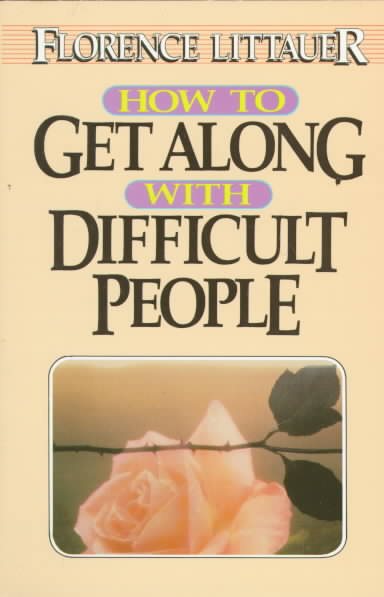How to Get Along With Difficult People cover