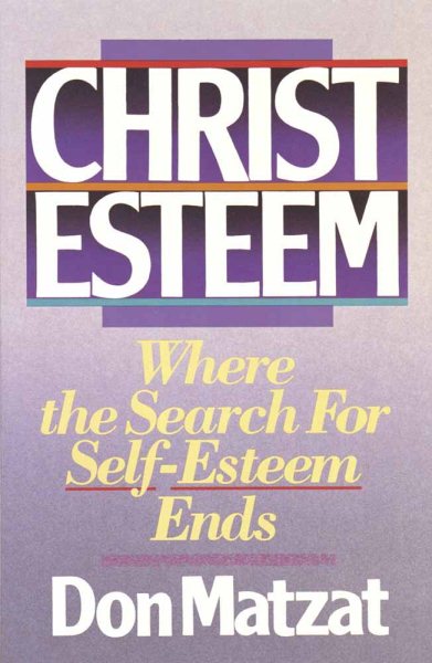 Christ Esteem: Where the Search for Self-Esteem Ends cover