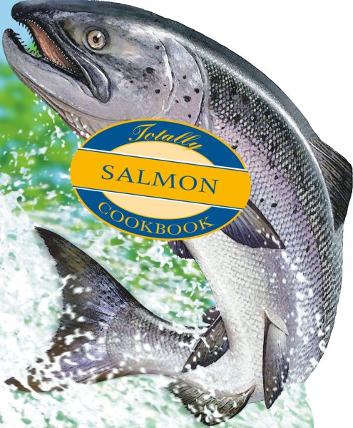 The Totally Salmon Cookbook cover