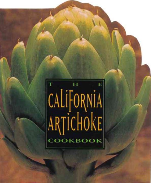 The California Artichoke Cookbook: From the California Artichoke Advisory Board cover