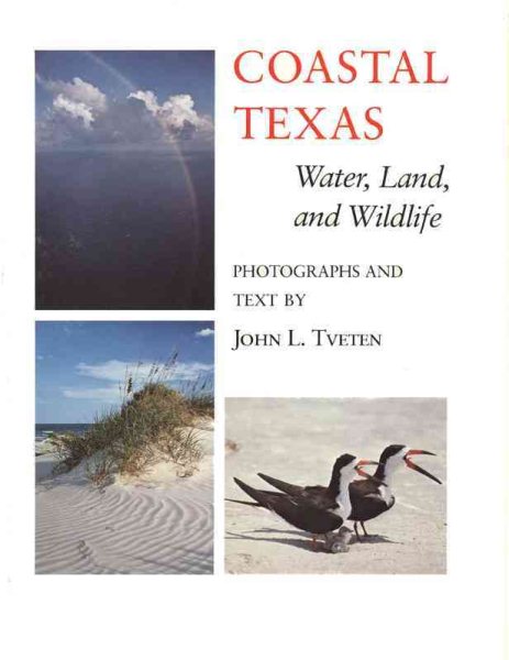 Coastal Texas: Water, Land, and Wildlife (Louise Lindsey Merrick Natural Environment Series) cover