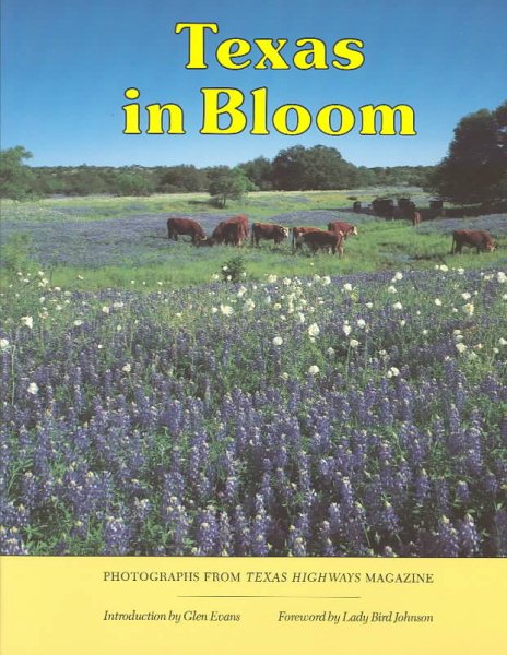 Texas in Bloom: Photographs from Texas Highways Magazine, Vol. 7 (Louise Lindsey Merrick Natural Environment Series) cover