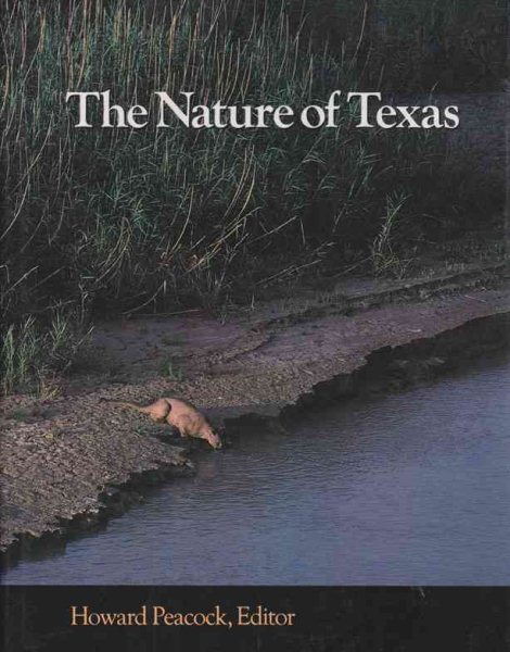 The Nature of Texas: A Feast of Native Beauty from Texas Highways Magazine (Louise Lindsey Merrick Natural Environment Series)