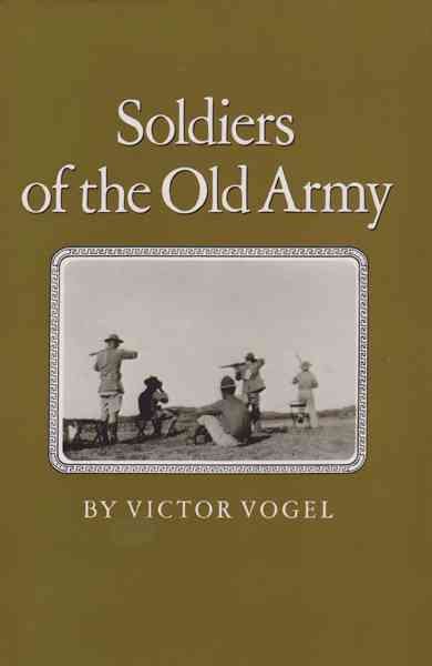 Soldiers of the Old Army (Williams-Ford Texas A&M University Military History Series)