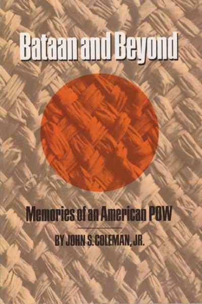 Bataan & Beyond: Memories of an American POW (Volume 6) (Centennial Series of the Association of Former Students, Texas A&M University)