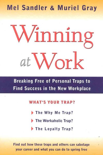 Winning at Work: Breaking Free of Personal Traps to Find Success in the New Workplace cover