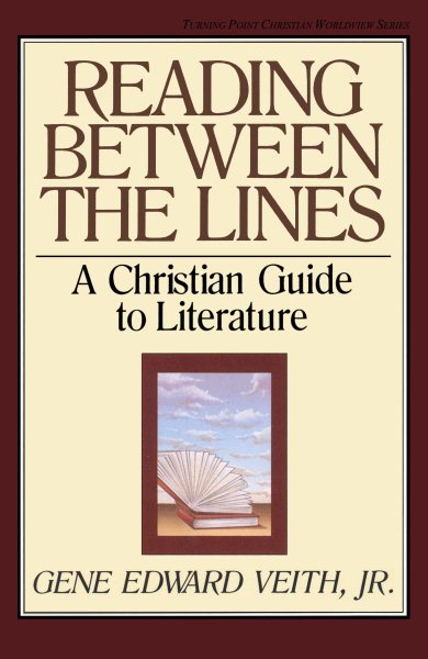 Reading Between the Lines: A Christian Guide to Literature (Turning Point Christian Worldview Series) cover