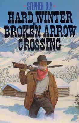 Hard Winter at Broken Arrow Crossing (The Legend of Stuart Brannon, Book 1)